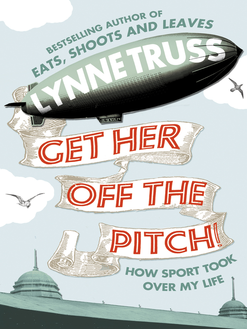 Title details for Get Her Off the Pitch! by Lynne Truss - Available